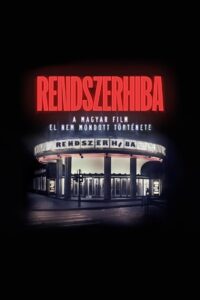 Rendszerhiba – A magyar film el nem mondott története